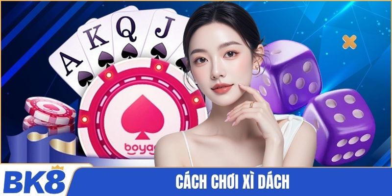 cách chơi Xì Dách