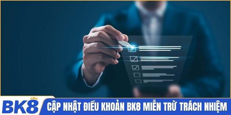 Cập nhật điều khoản BK8 miễn trừ trách nhiệm