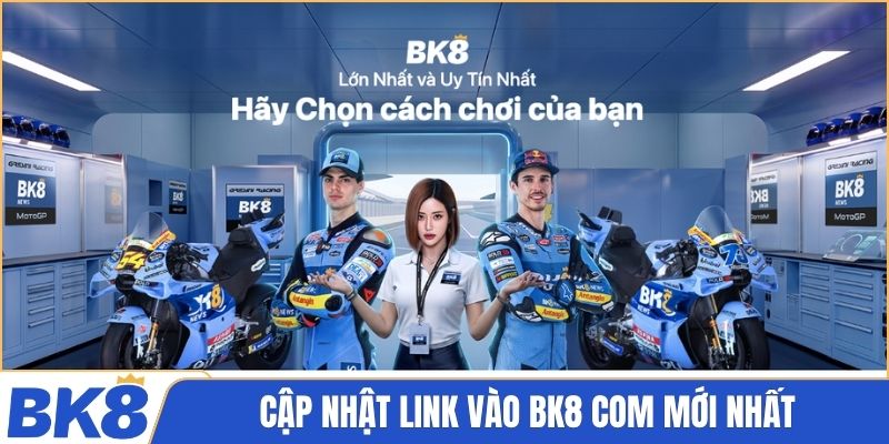 Cập nhật link vào BK8 com mới nhất