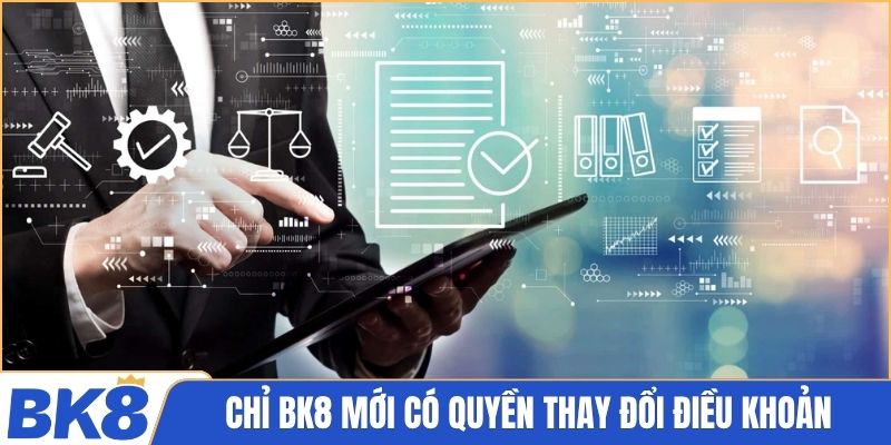 Chỉ BK8 mới có quyền thay đổi điều khoản