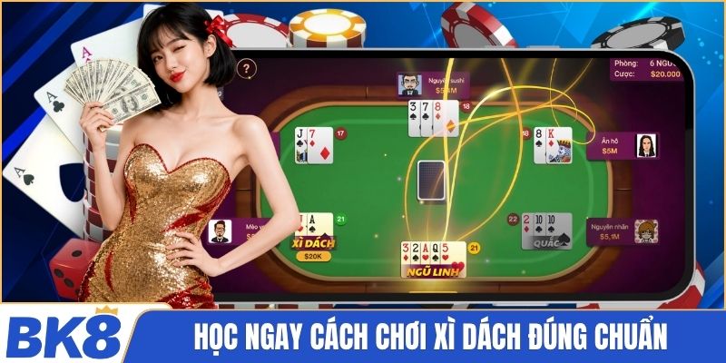 Học ngay cách chơi Xì Dách đúng chuẩn