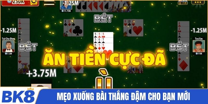 Mẹo xuống bài thắng đậm cho bạn mới