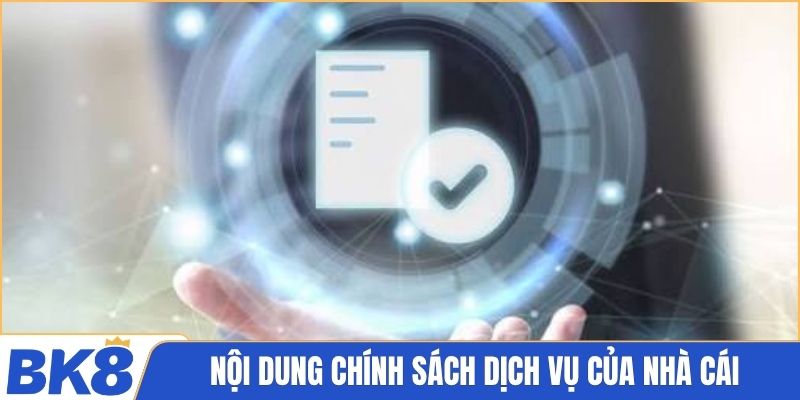 Nội dung chính sách dịch vụ của nhà cái
