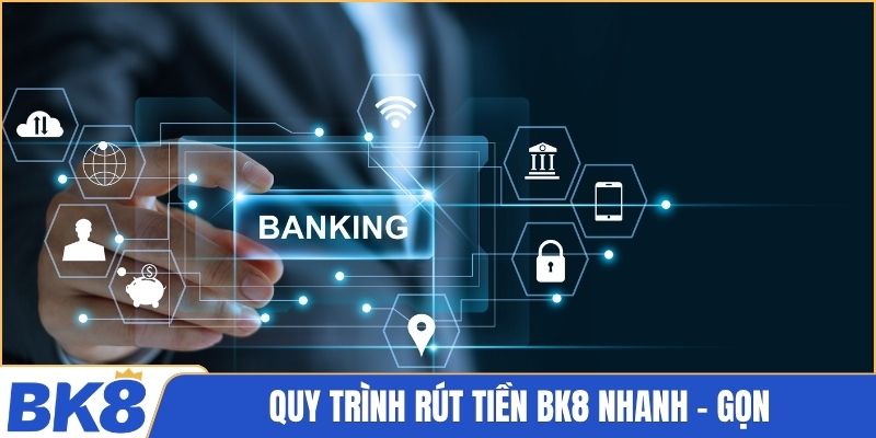 Quy trình rút tiền BK8 nhanh - gọn