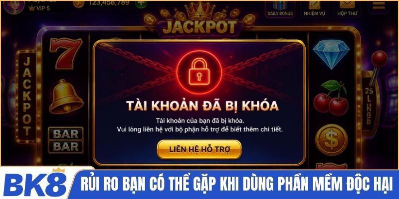 Rủi ro bạn có thể gặp khi dùng phần mềm độc hại