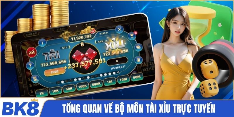 Tổng quan về bộ môn Tài xỉu trực tuyến